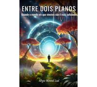 Entre Dois Planos: Quando o mundo em que vivemos não é mais mais suficiente