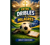 Entre Dribles e Milagres