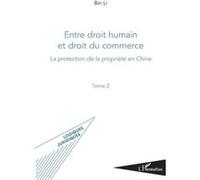 Li Bin – Entre droit humain et droit du commerce – La protection de la propriété en Chine – Broché