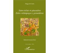 Entre éclair et pénombre Entre relàmpagos y penumbras - Edition bilingue Français/Espagnol - Préface de Giovanni Dotoli - Maggy De Coster - L'harmattan - broché - Poésie