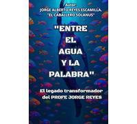 Entre el agua y la palabra: El legado transformador