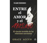 Entre el Amor y el Abismo: El Vinculo Invisible de las Relaciones Narcisista