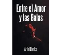 Entre El Amor Y Las Balas