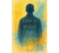 Entre el bisturí y los sueños