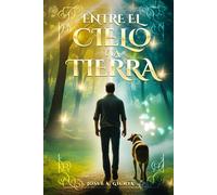 Entre El Cielo y La Tierra: Tres caminos. Una sola alma. ¿Qué parte de ti sobrevivirá?