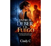 ENTRE EL DEBER Y EL FUEGO: Una historia donde el deseo rompe y la rutina pone todo en riesgo