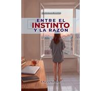 Entre el Instinto y la Razón
