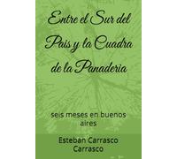 Entre el Sur del Pais y la Cuadra de la Panaderia: seis meses en buenos aires