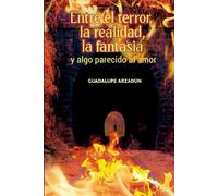 Entre el terror, la realidad, la fantasía y algo parecido al amor