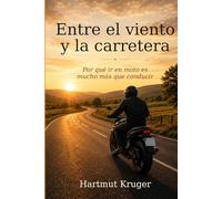 Entre el viento y la carretera: Por qué ir en moto es mucho más que conducir