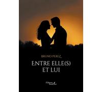 Entre elle(s) et lui - Bruno Perez - Baudelaire - broché - Témoignage