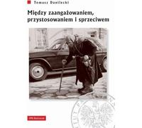 Entre engagement, adaptation et opposition - Tomasz Danilecki (Literatur und Geschichte auf Polnisch)
