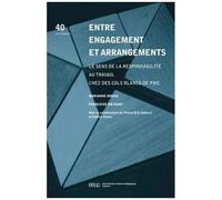 Entre Engagement Et Arrangements - Le Sens De La Responsabilité Au Travail Chez Des Cols Blancs De Pme