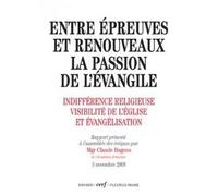 Entre épreuves et renouveaux, la passion de l'évangile La passion de l'Evangile - Claude Dagens - Cerf - broché - Essai