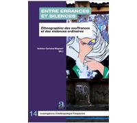 Entre errances et silences Ethnographier des souffrances et des violences ordinaires - Andrea Ceriana Mayneri - Academia Eds - broché - Essai