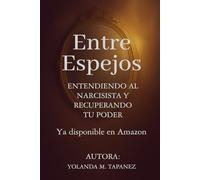 Entre Espejos: Entendiendo Al Narcisista Y Recuperando Tu Poder