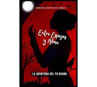 Entre Espejos y Alma: La Aventura del Yo Mismo