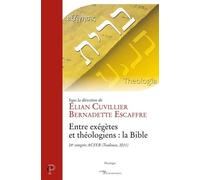Entre exegetes et theologiens : la bible Elian Cuvillier (Editeur général), Bernadette Escaffre (Auteur)