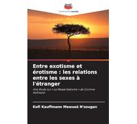 Entre exotisme et érotisme: les relations entre les sexes à l'étranger