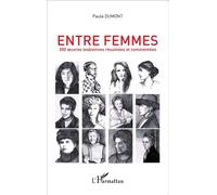Entre femmes 300 oeuvres lesbiennes résumées et commentées - Paula Dumont - L'harmattan - broché - Essai