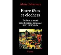Entre fêtes et clochers : Profane et sacré dans l'Europe moderne, tome 1