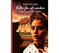 Entre feu et cendres Tome1 Le feu dans tes yeux - Pauline Baydidi - Books On Demand - broché - Roman