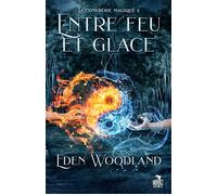 Entre feu et glace La confrérie magique , T2 - Eden Woodland - Teen Spirit - broché - Roman