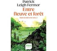 Entre fleuve et forêt Patrick Leigh Fermor (Auteur), Guillaume Villeneuve (Traduction)