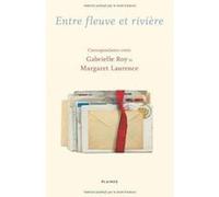 Entre Fleuve Et Riviere : Correspondance Entre Gabrielle Roy Et Roy, Gabrielle (Auteur)