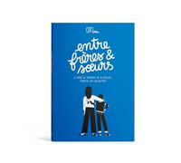 Entre frères et soeurs: Le livre qui fait du lien