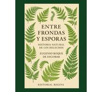“Entre Frondas y Esporas: Historia Natural de los Helechos”