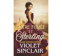 Entre Fumée et Sterling: UNE ROMANCE HISTORIQUE VICTORIENNE « D'ENNEMIS À AMANTS »