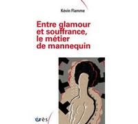 Entre glamour et souffrance, le métier du mannequin Kevin Flamme (Auteur)