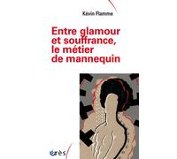 Entre glamour et souffrance, le métier du mannequin - Kevin Flamme - Eres - broché - Essai