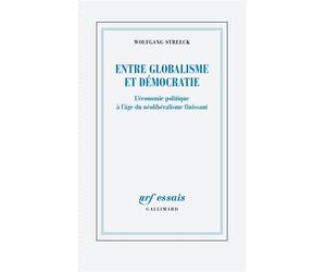 Entre globalisme et démocratie L'économie politique à l'âge du néolibéralisme finissant - Wolfgang Streeck - Gallimard - broché - Essai