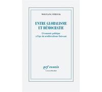 Entre globalisme et démocratie Wolfgang Streeck (Auteur), Frédéric Joly (Traduction)