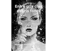 Entre gris clair et gris foncé: Nouvelles noires