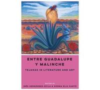 Entre Guadalupe y Malinche Ines Hernandez - Avila, Norma Elia Cantu (Auteur)