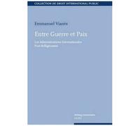 Vianes-E – Entre Guerre et Paix : Les Administrations Internationales Post-Belligérantes – Broché