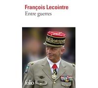 François Lecointre – Entre guerres – Essai – Poche – Gallimard