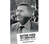 Entre Hier Et Demain - Louis Viannet 1933-2017