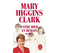 Entre hier et demain (Mémoires) - Mary Higgins Clark - Lgf - Poche - Biographie