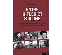 Entre Hitler et Staline: Russes blancs et Soviétiques en Europe durant la Seconde Guerre mondiale