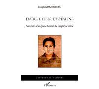 Entre Hitler et Staline Souvenirs d'un jeune homme du vingtième siècle - Joseph Kirszenberg - L'harmattan - broché - Récit
