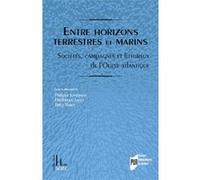 Entre Horizons Terrestres Et Marins - Sociétés, Campagnes Et Littoraux De L'ouest Atlantique