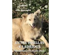 Entre huellas y ladridos: Una historia en cuatro patas