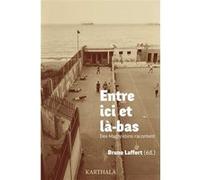 Entre ici et là-bas. Des Maghrébins racontent Bruno Laffort (Edité par)