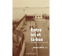 Entre ici et là-bas. Des Maghrébins racontent Des maghrébins racontent - Bruno Laffort - Karthala - broché - Récit