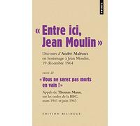 « Entre ici, Jean Moulin »: Suivi de « Vous ne serez pas morts en vain ! »