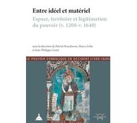 Entre idéel et matériel: Espace, territoire et légitimation du pouvoir (v. 1200 - v. 1640)